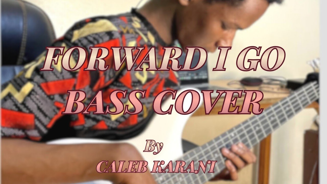 FORWARD I GO BASS COVER BY CALEB KARANI