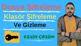 Dosya Şifreleme ve Klasör Şifreleme ve Gizleme (3 Farklı Yöntem)