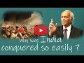 Why was India conquered so easily ?