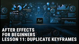 AFTER EFFECTS BEGINNERS LESSON 11 DUPLICATE KEYFRAMES