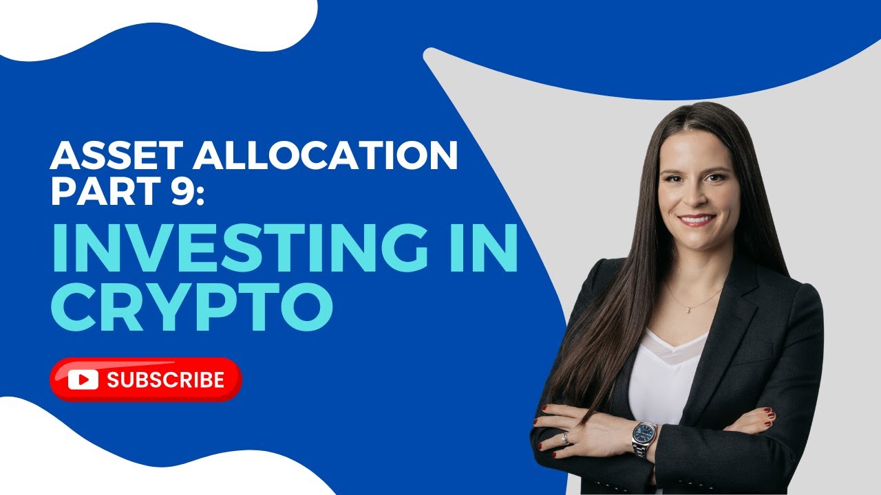 Asset Allocation Part 9 - Why Crypto Might Be the Most Exciting Investment  You Can Make