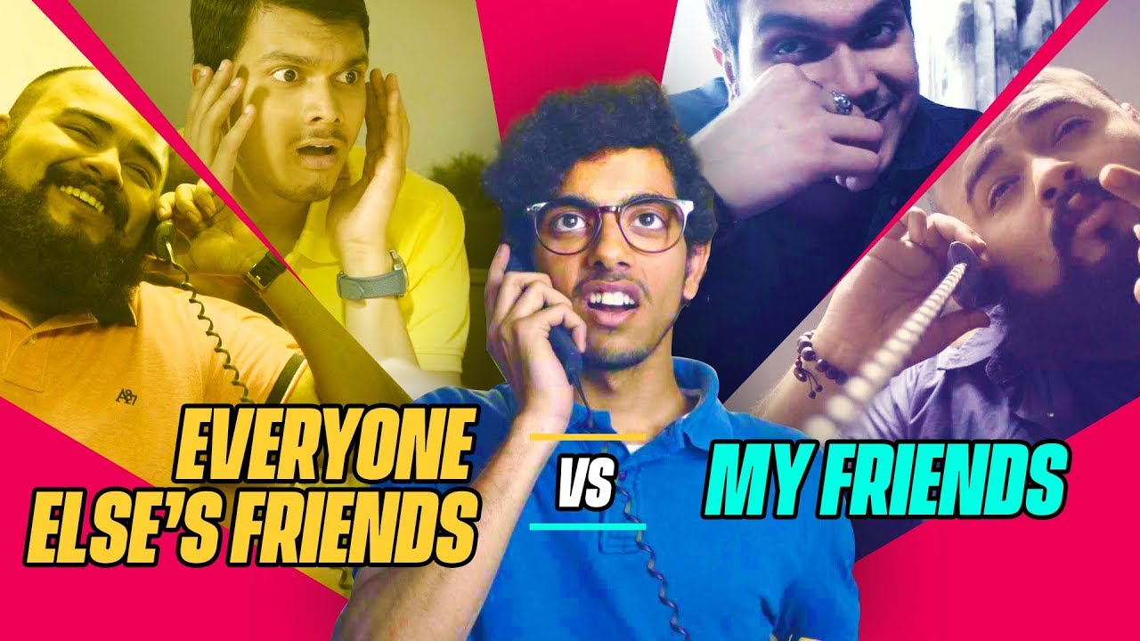 ScoopWhoop Everyone Else's Friends Vs My Friends feat. Kanishk, Sahil