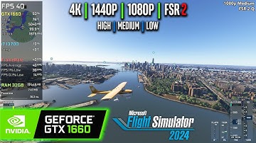 GTX 1660 | Microsoft Flight Simulator 2024 - 4K, 1440p, 1080p, FSR 2 - High, Medium, Low