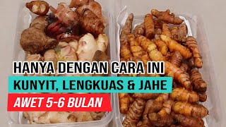 TETAP SEGAR 5-6 BULAN : Inilah cara menyimpan kunyit jahe lengkuas biar awet tahan lama