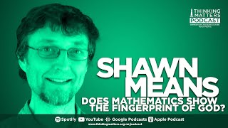 Can Mathematics Reveal the Fingerprint of God? | Shawn Means