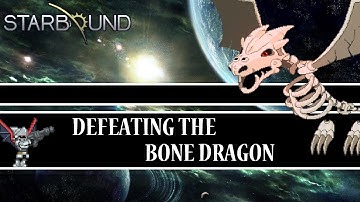 [Starbound Guides] - Defeating the Bone Dragon