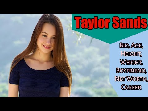 Taylor Sands Bio, Age, Height, Weight, Boyfriend, Net Worth, Career, Lifestyle