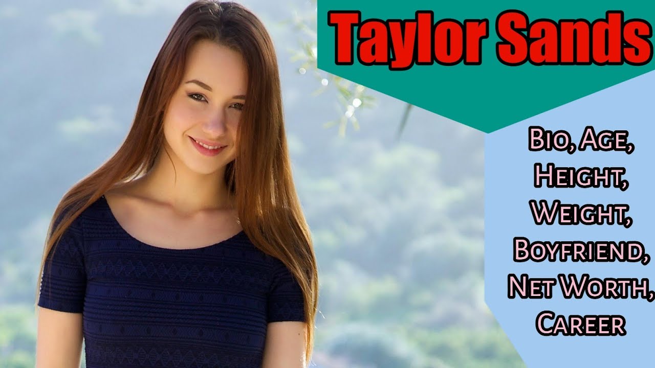 Taylor Sands Bio, Age, Height, Weight, Boyfriend, Net Worth, Career, Lifestyle