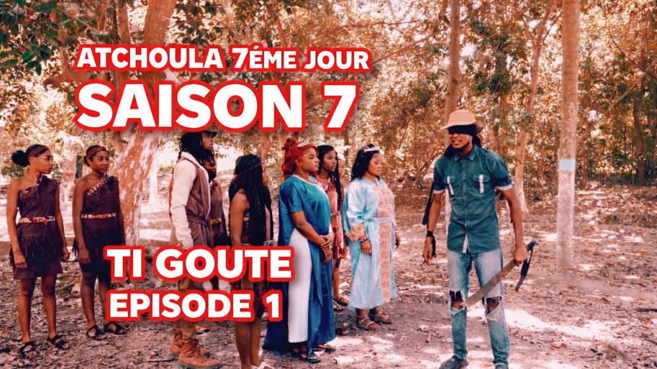 ATCHOULA-7EME-JOUR-SAISON 7 EPISODE 1 TI GOUTE - YouTube