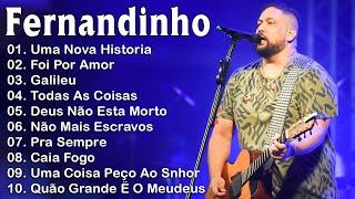Fernandinho 2023 - Top 20 Só As Melhores Músicas Gospel, Todas As Coisas, Galileu, Uma Nova História