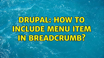 Drupal: How to include menu item in breadcrumb? (2 Solutions!!)