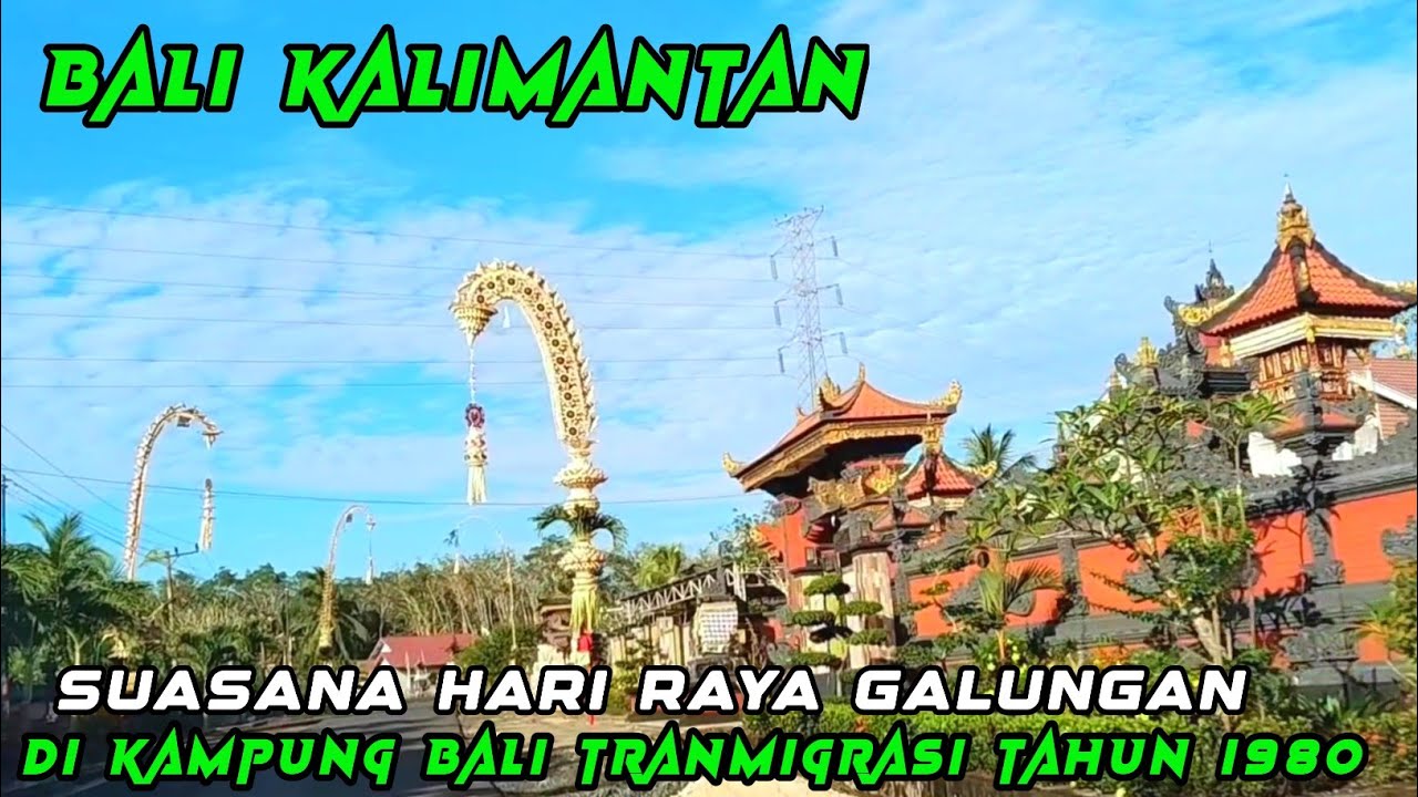 BALI KALIMANTAN || SUASANA HARI RAYA GALUNGAN DI KAMPUNG BALI TRANMIGRASI TAHUN 1980 @wayansvlog