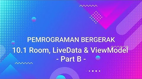 10.1 Room, LiveData, dan ViewModel - Codelab Part B