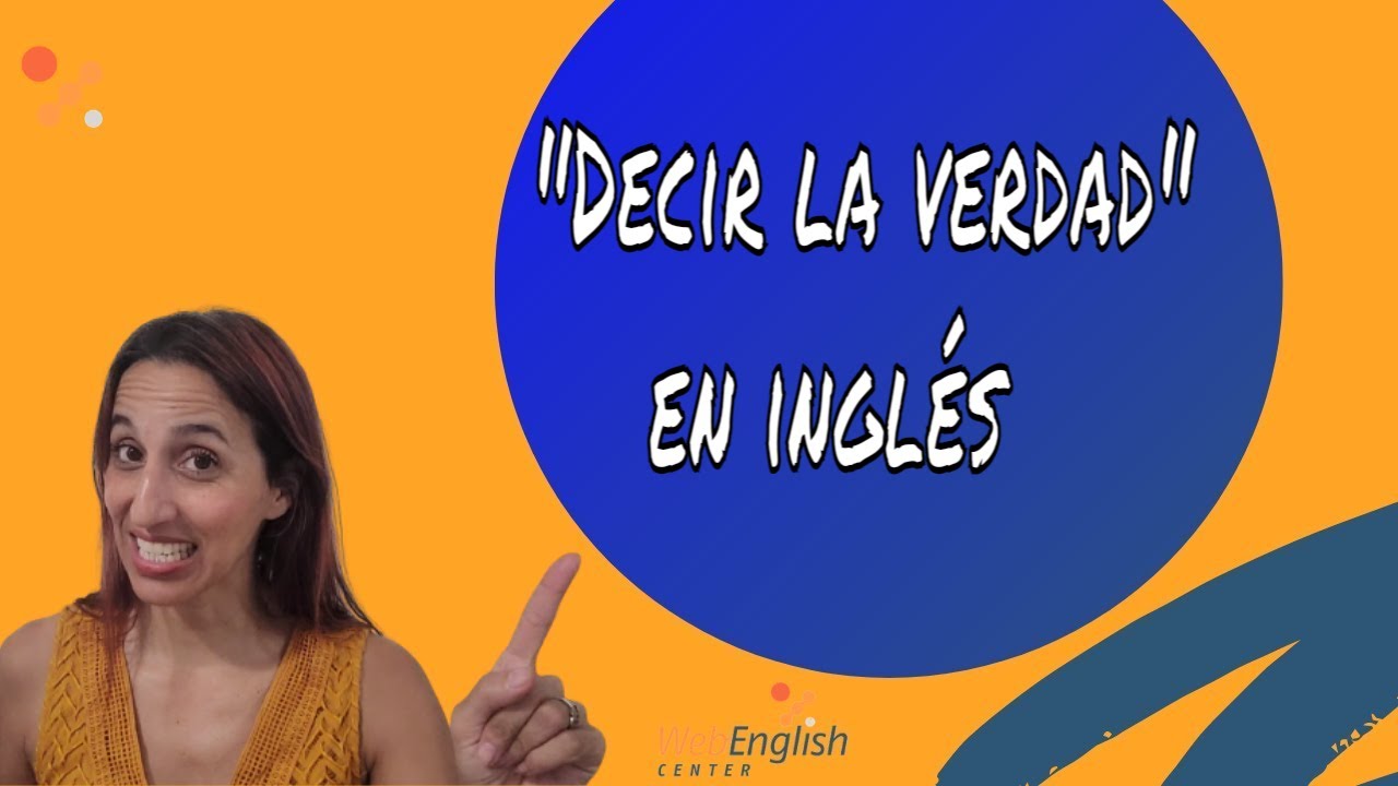 ¿Cómo dices "DECIR LA VERDAD" en inglés? YouTube