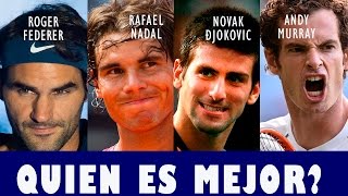 Roger federer vs rafael nadal novak djokovic andy murray // quien es
mejor? tenistas