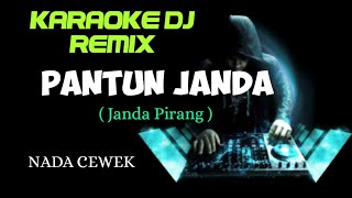 DJ PANTUN JANDA / JANDA PIRANG ( KARAOKE DJ REMIX NADA CEWEK )