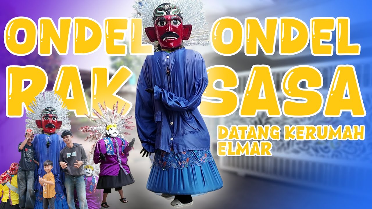 ADA ONDEL-ONDEL RAKSASA DATANG KERUMAH ELMAR!!!