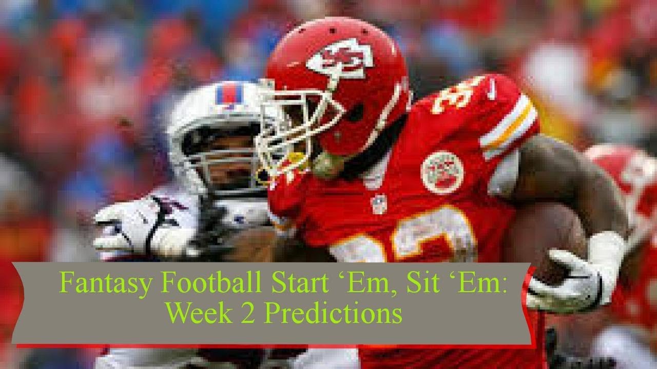 Fantasy Football Start ‘Em, Sit ‘Em: Week 2 Predictions ...