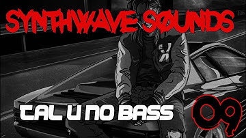 Synthwave Sounds 09: TAL U NO Bass