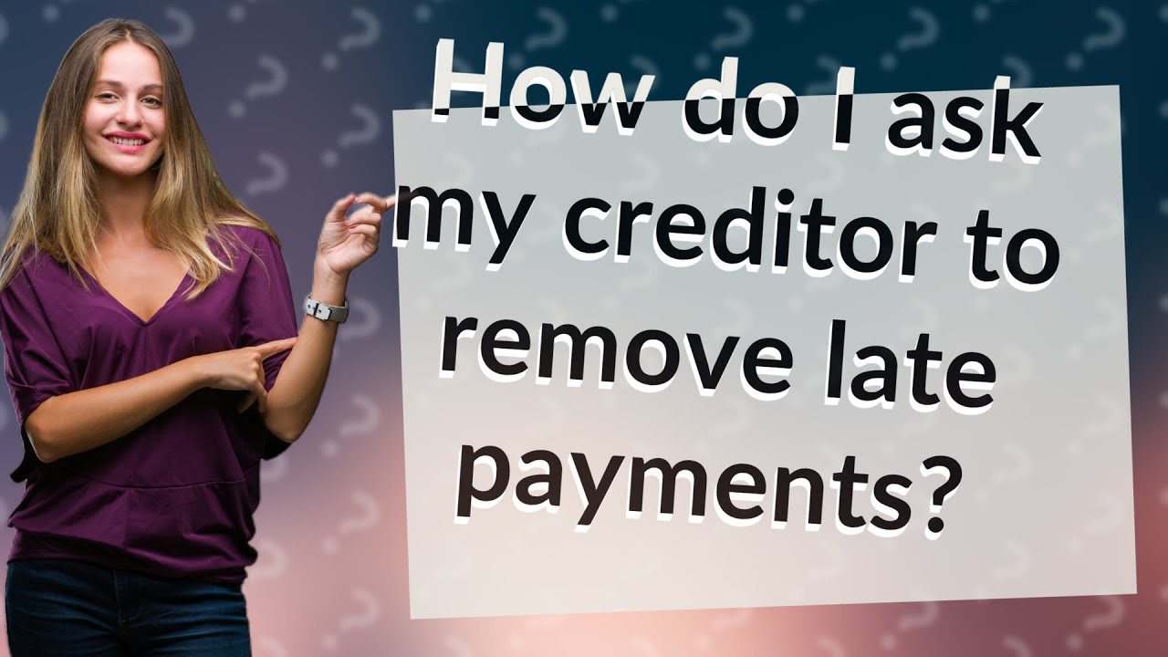 How do I ask my creditor to remove late payments? YouTube