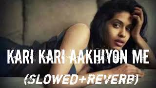 Kari Kari Aakhiyon Mekala Kala Kajal slowedreverb Avnish Babu