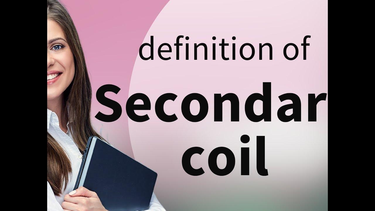 Secondary coil meaning of SECONDARY COIL YouTube