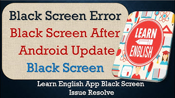 How to Fix Learn English App Black Screen Error | After Android Update | Problem Solved in Android