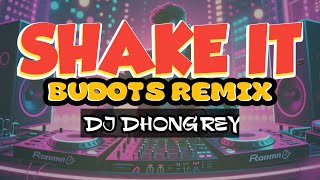 SHAKE IT BUDOTS REMIX | DJ DHONGREY