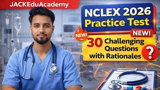 NCLEX 2026 Practice Test (NEW) 30 Challenging Questions with Rationales