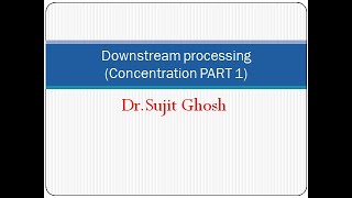 DOWNSTREAM PROCESSING 3CONCENTRATION PART 1
