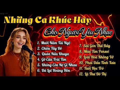 Những Ca Khúc Hay Cho Người Yêu Nhạc . Mời Các Bạn Cùng Nghe .