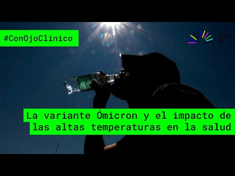 #ConOjoClinico capítulo 33: Ómicron y el impacto de las altas temperaturas en la salud #UchileTV