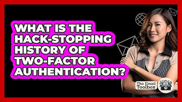 What Is The Hack-stopping History Of Two-Factor Authentication? - TheEmailToolbox.com
