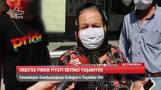 Fındık üreticileri Cumhurbaşkanı Erdoğan'a teşekkür etti I Ordu Altaş TV   28 Temmuz 2020