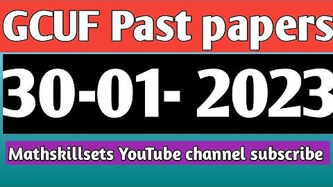 past papers 30-01-2023 Main campus sub campus GCUF II Mathskillsets