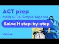 ACT Math – Simple Algebra Made Easy
