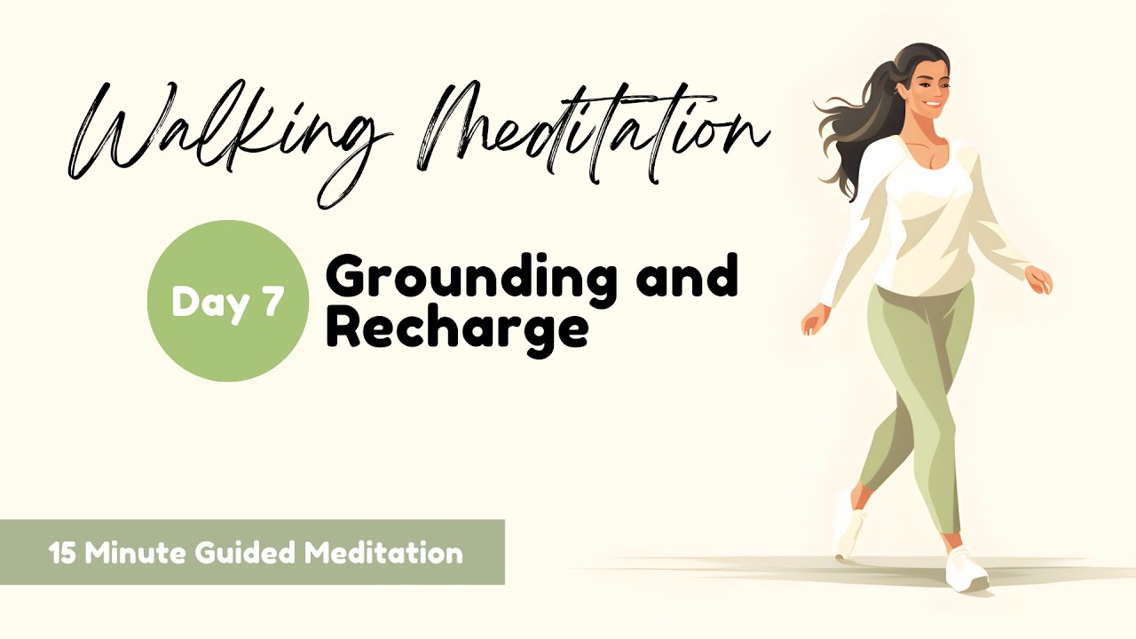 [Walking Meditation | Day 7] Grounding and Recharge 15 Minute Guided Mindfulness Walking Meditation