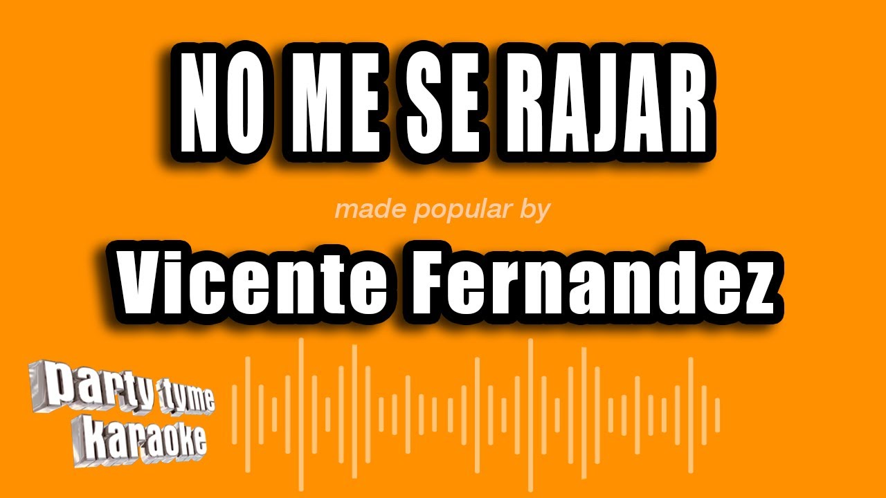 Sa Rajar Vicente Fernandez - No Me Se Rajar (Versión Karaoke) - YouTube