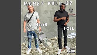 Money Pull - Up - I-zel, M Dot R