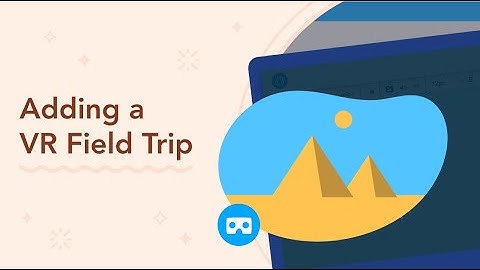 Add Virtual Reality FieldTrip to a Nearpod lesson