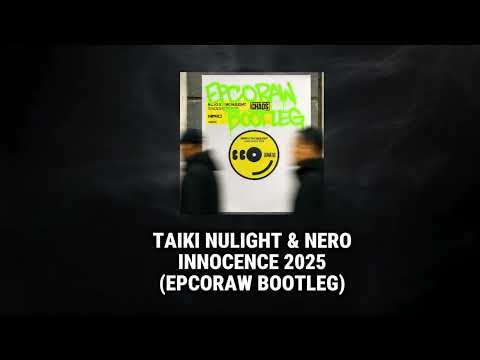Taiki Nulight & Nero - Innocence 2025 (epcoraw Bootleg)