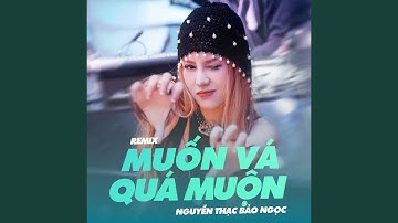 Muốn Vá Quá Muộn (Remix)