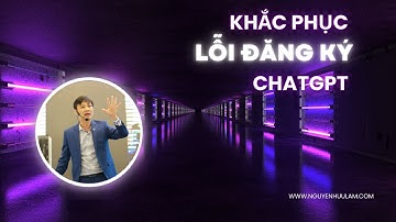 Khắc phục lỗi đăng ký tài khoản ChatGPT (mới nhất)