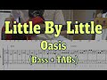 Oasis - Little By Little(Bass cover + Tabs)