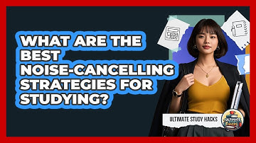 What Are The Best Noise-cancelling Strategies For Studying? - Ultimate Study Hacks