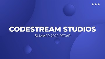 CodeStream Studios | Summer 2023 Recap