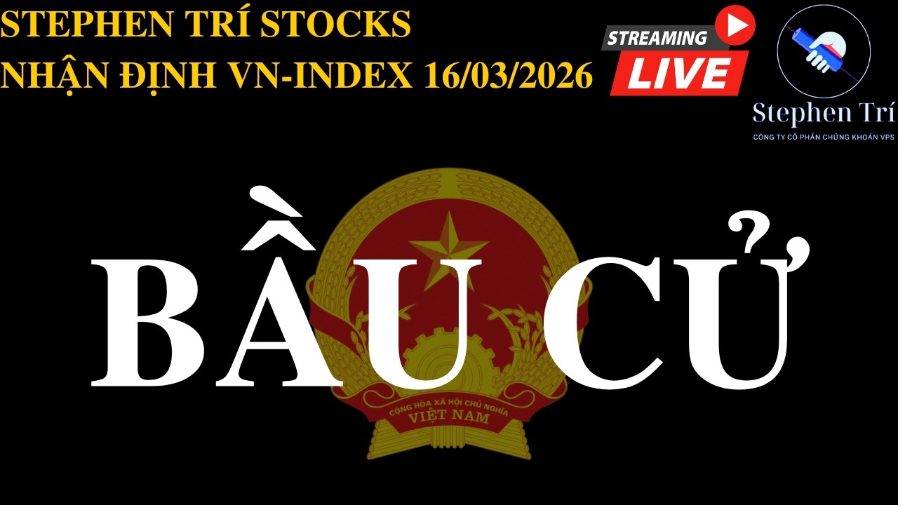 🔴VN-INDEX 16/03/2026: Toàn dân đi bầu cử - Quyền và nghĩa vụ
