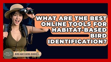 What Are The Best Online Tools For Habitat-based Bird Identification? - Bird Watching Diaries