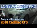 Lonsdor K518 Pro: 2018 Cadillac XTS add smart key | KeyShop Online