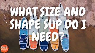 What Size and Shape Paddle Board Do I Need? SUP Pro Explains Paddle Board Shapes and Sizes.